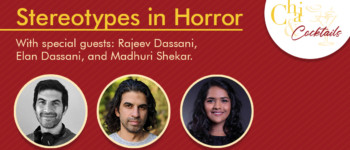 Stereotypes in Horror. With special guests: Rajeev Dassani, Elan Dassani, and Madhuri Shekar.